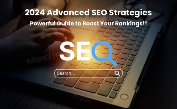 2024 Advanced SEO Strategies